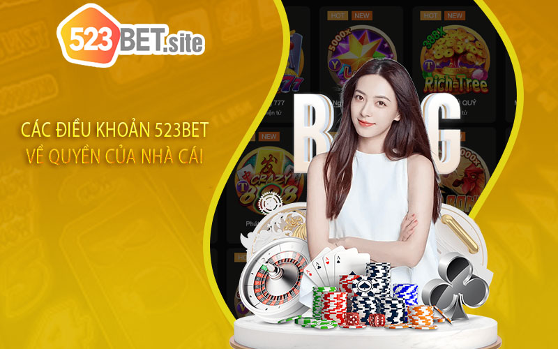 CÁC ĐIỀU KHOẢN 523bet VỀ QUYỀN CỦA NHÀ CÁI 