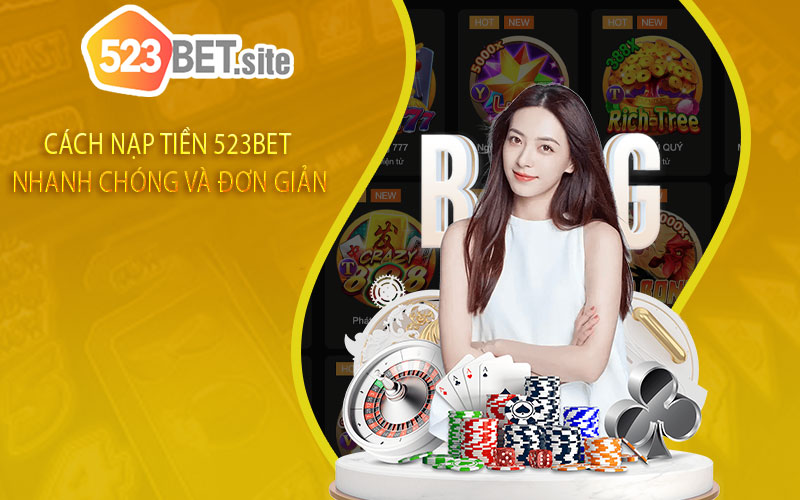 Cách Nạp Tiền 523bet Nhanh Chóng Và Đơn Giản